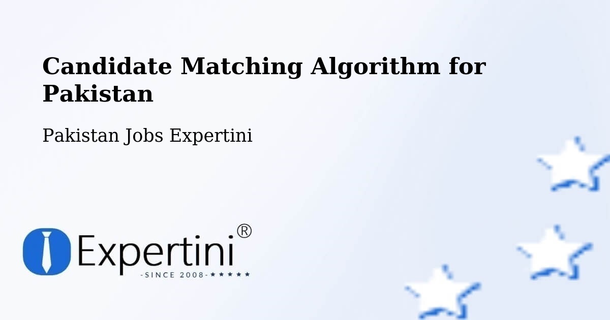 Candidate Matching Algorithm Overview – Lahore - Pakistan Jobs Expertini