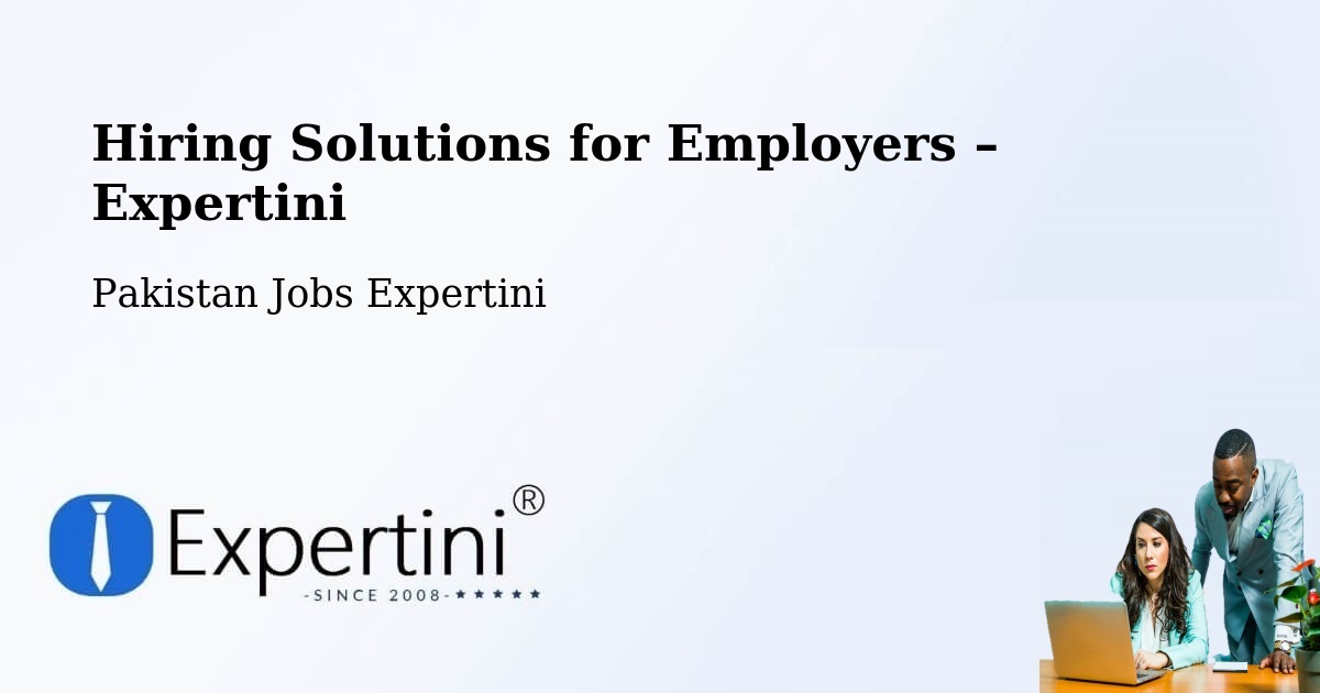 Hiring Solutions for Employers in Lahore - Lahore, Pakistan Jobs Expertini