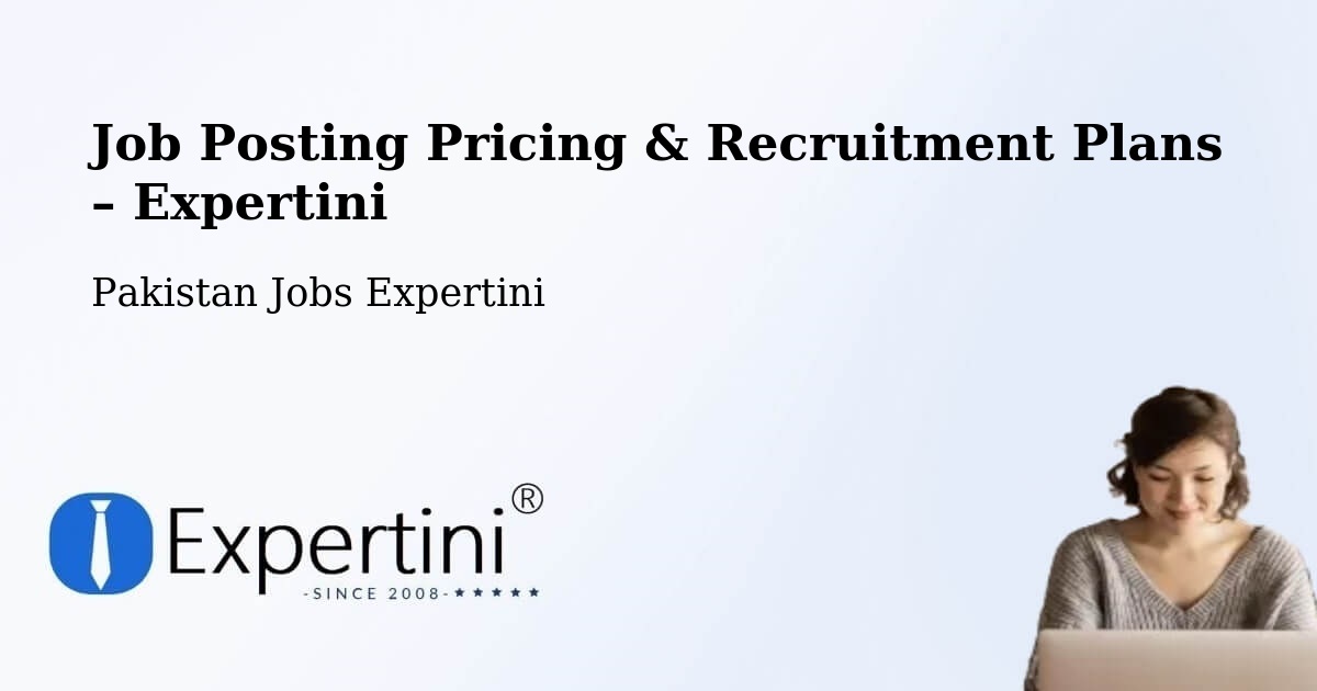 Job Posting Pricing & Recruitment Plans – Lahore - Lahore, Pakistan Jobs Expertini